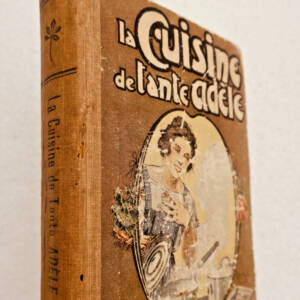 cuisine La cuisine de Tante Adèle. Recettes pratiques de cuisine, patisserie