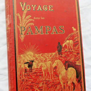Argentine Voyages dans les pampas de la République Argentine 1883