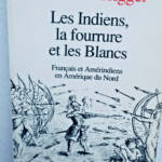 Indiens, la fourrure et les Blancs. Français et Amérindien