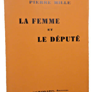 Pierre MILLE LA FEMME ET LE DEPUTE