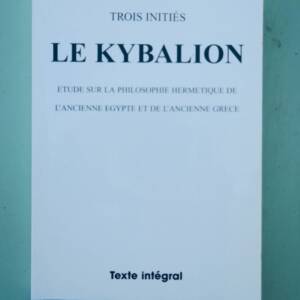 initiés Le Kybalion : Etude sur la philosophie hermétique de l'ancienne Egypte..