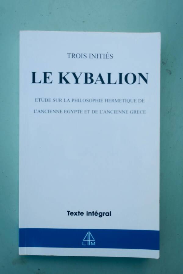 The Kybalion: Hermetic Philosophy of Ancient Egypt