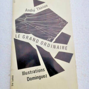 Thirion André Le grand ordinaire - collection "Le désordre" + dédicace