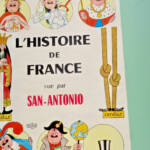 San Antonio: The History Of France As Seen By San Antonio