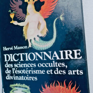Esotérie Dictionnaire des sciences occultes, de l'ésoterisme et des arts