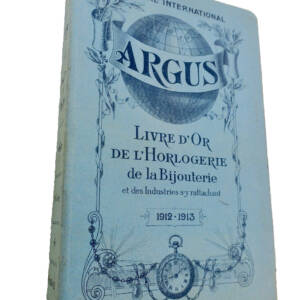 Horlogerie Annuaire "Argus". Livre d'or de l'horlogerie,de la bijouterie 1912-13