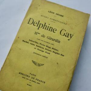 GAY (Delphine)]. SECHE (Léon) Madame de Girardin... + dédicace