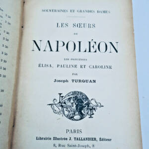 Napoléon TURQUANT. Les soeurs de Napoleon les princesses Elisa, pauline...