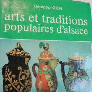 Alsace Klein Arts et Traditions Populaires d'Alsace. La maison rurale