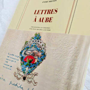 André Breton Lettres à Aube : 1938-1966