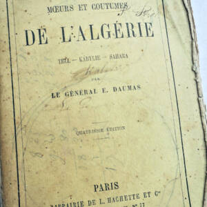Algérie GENERAL DAUMAS Moeurs et Coutumes de l'Algérie. Telle, Kabylie, Sahara