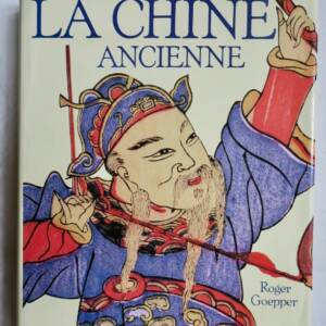 CHINE ANCIENNE. L'HISTOIRE ET LA CULTURE DE L'EMPIRE DU MILIEU