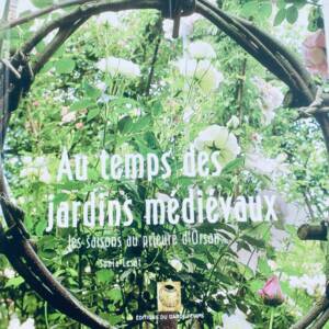 Jardin Au temps des jardins médiévaux: Les saisons au prieuré d'Orsan