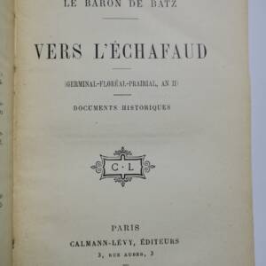 BATZ VERS L'ECHAFAUD - Germinal-Floréal-Prairial, An II. Documents Historiques
