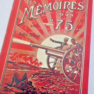 TUDESQ (André) Les Mémoires d'un 75. Le canon merveilleux