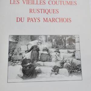 Creuse ESSAI SUR LES VIEILLES COUTUMES RUSTIQUES DU PAYS MARCHOIS