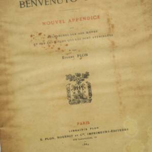 Benvenuto Cellini, Orfèvre, Médailleur, Sculpteur. Recherches sur son oeuvre