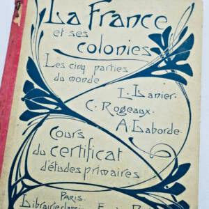 Colonies COURS DE GEOGRAPHIE METHODIQUE, LA FRANCE ET SES COLONIES 1910