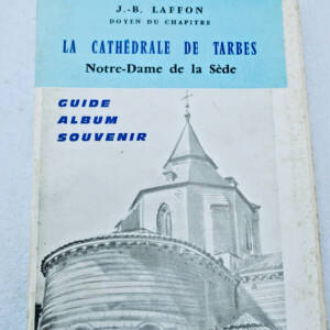 tarbes Cathédrale de Tarbes Notre-Dame de la Sède : Guide album