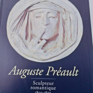 Auguste Préault Sculpteur romantique 1809-1879