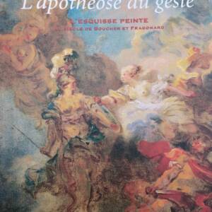 L'Apothéose du geste - L'esquisse peinte au siècle de Boucher et Fragonard