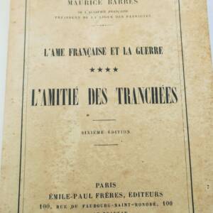 BARRES (Maurice). L'âme française et la guerre L'amitié des tranchées 1916