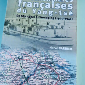 Canonnières françaises du Yang-Tsé De Shanghaï à Chongqing, 1900-1941