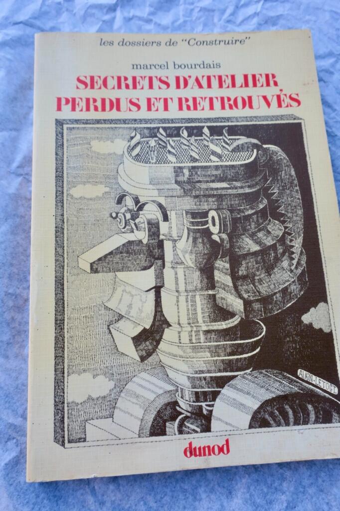 Secrets d&rsquo;atelier perdus et retrouvés CONSTRUIRE