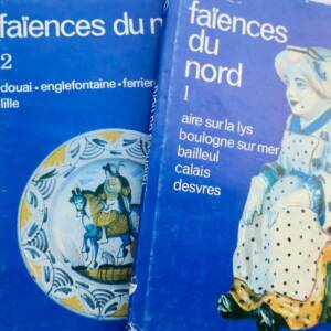 Faïences du Nord. 1, Aire-sur-La Lys, Boulogne-sur-Mer, Bailleul, Calais...