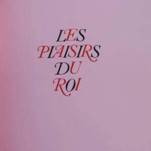 curiosa plaisirs du roi