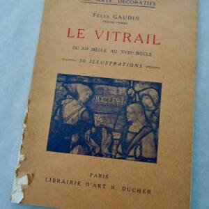 Vitrail GAUDIN FELIX LE VITRAIL. DU XIIe SIECLE AU XVIIIe SIECLE EN FRANCE