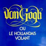 VAN GOGH ODER DER FLIEGENDE HOLLÄNDER
