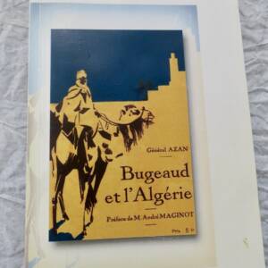 Algérie AZAN Général. BUGEAUD ET L'ALGERIE. Nos gloires coloniales