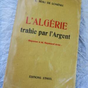 Algérie trahie par l'argent. Réponse à M. Raymond Aron 1957