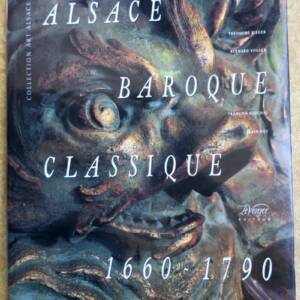ALSACE ALSACE BAROQUE CLASSIQUE 1660-1790