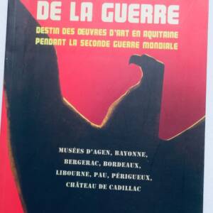 art victime de la guerre destin des oeuvres d'art en Aquitaine pendant la guerre