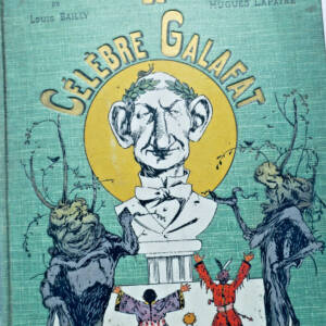 BAILLY (Louis) et LAPAIRE (Hugues). Le Célèbre Galafat