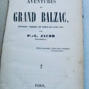 Balzac Aventures du Grand Balzac Histoire Comique du temps de Louis XIII LACROIX