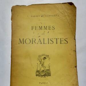 BARBEY D'AUREVILLY, Jules FEMMES ET MORALISTES 1906