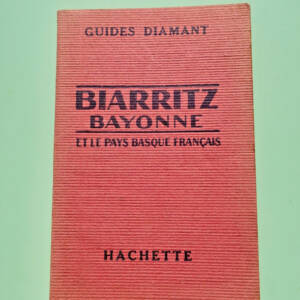 BIARRITZ BAYONNE ET LE PAYS BASQUE FRANCAIS 1925