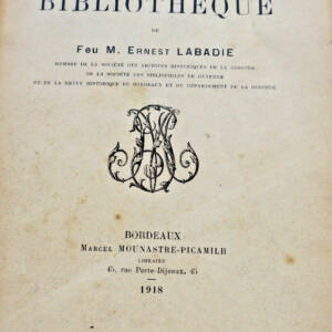 Bibliothèque de Feu M. Ernest Labadie 1918 Bordeaux, la Gironde, la Gascogne et