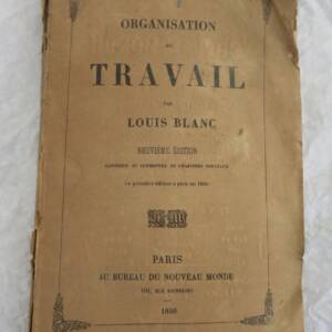 BLANC (Louis) Organisation du travail 1850