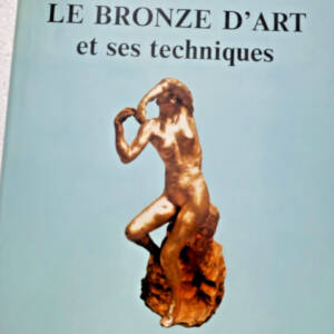 Bronze LE BRONZE D'ART ET SES TECHNIQUES