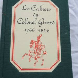 CAHIERS DU COLONEL GIRARD 1766-1846