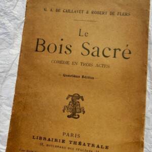 CAILLAVET & DE FLERS ROBERT LE BOIS SACRE COMEDIE EN TROIS ACTES