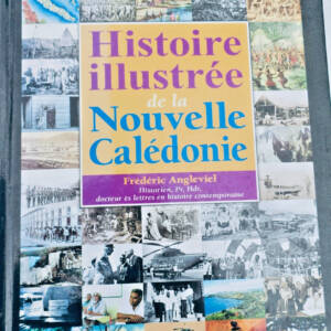 Calédonie Histoire illustrée de la Nouvelle-Calédonie