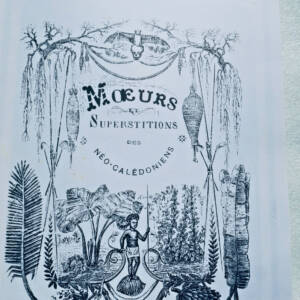 Calédonie LAMBERT, Père Moeurs et superstitions des néo-calédoniens