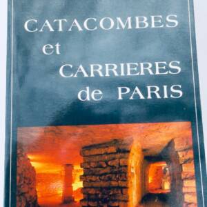 Catacombes et carrières de Paris Promenade sous la capitale PARIS