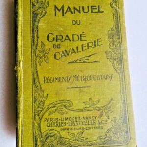 Cavalerie MANUEL DU GRADE DE CAVALERIE (REGIMENTS METROPOLITAINS) A L'USAGE 1935