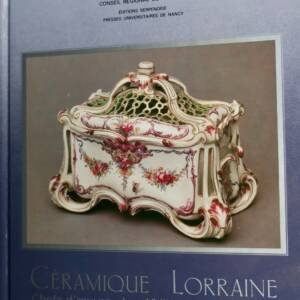 Céramique Lorraine Chefs-d'oeuvre des XVIII° et XIX° Siècles